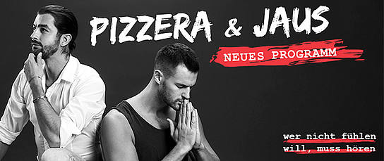 Veranstaltung: Pizzera & Jaus - wer nicht fühlen will, muss hören