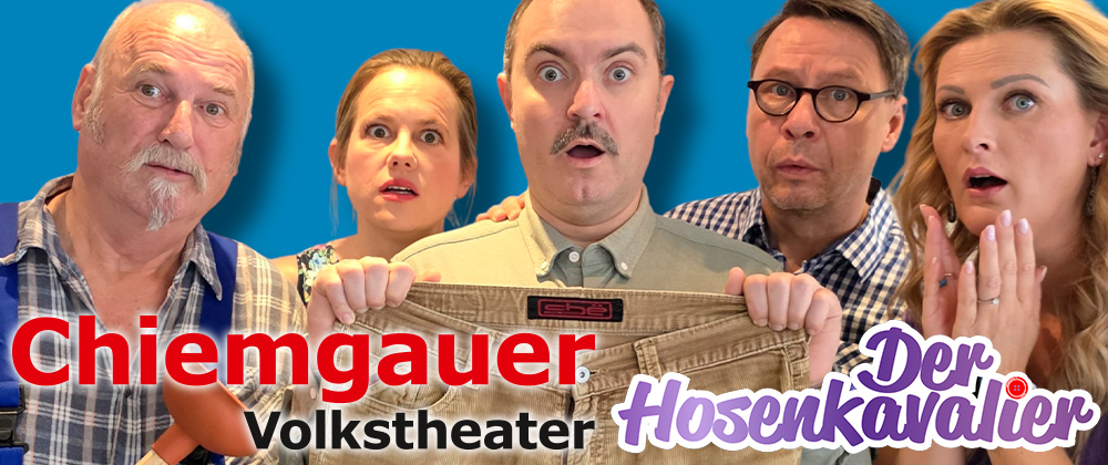 Veranstaltung: Chiemgauer Volkstheater - Der Hosenkavalier